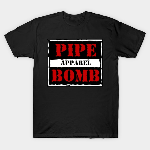 Pipebomb is War T-Shirt by Pipebomb Apparel